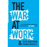 The War At Work: A Tale of Navigating the Unwritten Rules of the Hierarchy in a Half Changed World.