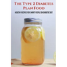 The Type 2 Diabetes Plan Food: Healthy Recipes For Smart People On Diabetic Diet: Diabetes Meal Ideas