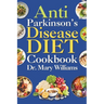 Anti Parkinson's Disease Diet Cookbook: Beginners and Seniors Newly Diagnosed Delicious Recipes to Reverse, Prevent, and Cure Parkinson's Disease Symp