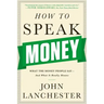 How to Speak Money: What the Money People Say-And What It Really Means
