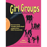 Girl Groups: Fabulous Females Who Rocked the World