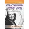 Attract and Feed a Hungry Crowd: How thinking like a chef can help you build a solid business