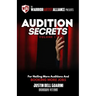 Audition Secrets Vol. 1: The Behind The Scenes Guidebook For Nailing More Auditions And Booking More Jobs