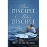 Be a Disciple, Make a Disciple: A Bible Study