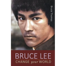 Bruce Lee: Change Your World