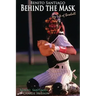 Benito Santiago Behind the Mask: My Life of Baseball