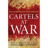 Cartels at War: Mexico's Drug-Fueled Violence and the Threat to U.S. National Security
