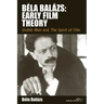 Béla Balázs: Early Film Theory: Visible Man and the Spirit of Film