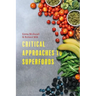 Critical Approaches to Superfoods