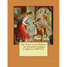 The Wind in the Willows . by: Kenneth Grahame ( children's NOVEL)