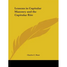 Lessons in Capitular Masonry and the Capitular Rite