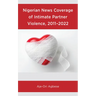 Nigerian News Coverage of Intimate Partner Violence, 2011-2022