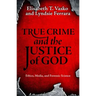 True Crime and the Justice of God: Ethics, Media, and Forensic Science