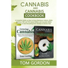 Cannabis & Cannabis Cookbook: A Complete Guide on How to Grow Marijuana Indoors, Make Delicious CBD and THC Sweet Edibles and Cannabis Edible Entree