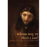 Whom Say Ye That I Am? Lessons from the Jesus of Nazareth