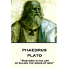 Plato - Phaedrus: "Rhetoric is the art of ruling the minds of men"
