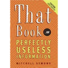 That Book: ...of Perfectly Useless Information