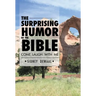 The Surprising Humor of the Bible: Come, Laugh with Me