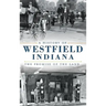 A History of Westfield, Indiana: The Promise of the Land