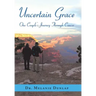 Uncertain Grace: One Couple'S Journey Through Cancer