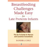 Breastfeeding Challenges Made Easy for Late Preterm Infants: The Go-To Guide for Nurses and Lactation Consultants