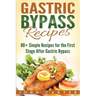 Gastric Bypass Recipes: 80+ Simple Recipes for the First Stage After Gastric Bypass Surgery