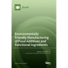Environmentally Friendly Manufacturing of Food Additives and Functional Ingredients