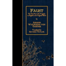 Faust: The First Part of the Tragedy, in English in the Original Metre.