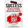 Sales Success Secrets - Volume 2: Idea-Rich Secret Selling Tips