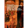 Learned Physicians and Everyday Medical Practice in the Renaissance