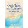 Oasis Tales of the Conjuror: and other stories