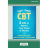 Super Simple CBT: Six Skills to Improve Your Mood in Minutes [Large Print 16 Pt Edition]