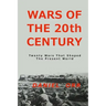 Wars of the 20th Century: Twenty Wars That Shaped Our Present World