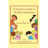 A Parents Guide to Holistic Education