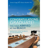 Congratulations Graduate! You Have Arrived at the Beach: Navigating from the Beach to the Boardroom