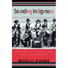 Sounding Indigenous: Authenticity in Bolivian Music Performance