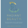 Radiant Beauty: Ancient Greek Health and Beauty Wisdom for the Modern Seeker