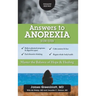 Answers to Anorexia: Master the Balance of Hope & Healing