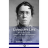 Living My Life: Both Volumes, Complete and Unabridged; The Autobiography of a Social Activist, Women's Rights Campaigner and Political Philosopher (Ha