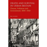Death and Survival in Urban Britain: Disease, Pollution and Environment, 1800-1950