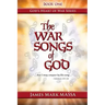 The War Songs of God: ... that I may conquer by His song ...