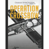 Operation Crossbow: The History of the Allied Bombing Missions against Nazi Germany's V-2 Rocket Program during World War II