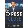 Expose and Close: Simple How to Marketing Methods and Techniques to Activate, Acquire, and Achieve Massive Success