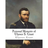 Personal Memoirs of Ulysses S. Grant