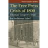 Free Press Crisis of 1800: Thomas Cooper's Trial for Seditious Libel