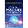 Your Past Life Inheritance: Tapping into the wisdom within to create your future now