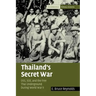 Thailand's Secret War: Oss, SOE and the Free Thai Underground During World War II