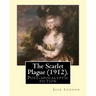 The Scarlet Plague (1912). By: Jack London: The Scarlet Plague is a post-apocalyptic fiction novel written by Jack London and originally published in