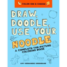 Draw, Doodle, Use Your Noodle: A Complete-The-Picture Coloring Book