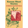 Korean Short Stories: A Collection from North Korea
